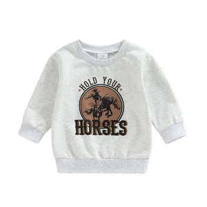 Hold Your Horses Sweatshirt